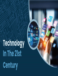 Technology In The 21st Century Technology In The 21st Century