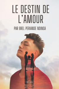 Le Destin de l'amour: Entre amour et foi Le Destin de l'amour: Entre amour et foi