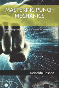 Mastering Punch Mechanics: Harnessing Linear and Circular Motion for Power and Speed