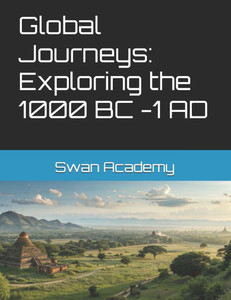 Global Journeys: Exploring the 1000 BC -1 AD Global Journeys: Exploring the 1000 BC -1 AD