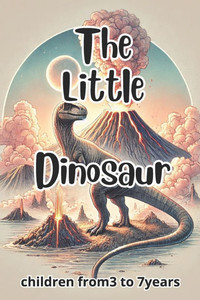 The Little Dinosaur: 10 Prehistoric Adventures
