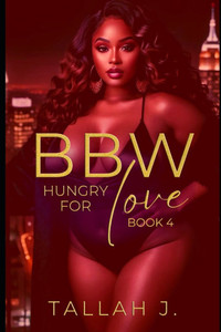 BBW Hungry for Love 4: A Hood Love Story BBW Hungry for Love 4: A Hood Love Story