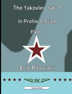The Yakovlev Yak-9 In Profile & Scale Part I