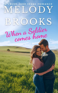 When a Soldier Comes Home: A Sweet Small Town Christian Romance When a Soldier Comes Home: A Sweet Small Town Christian Romance