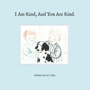 I Am Kind, And You Are Kind.