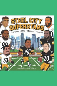 Steel City Superstars: : The Story of the Pittsburgh Steelers Steel City Superstars: : The Story of the Pittsburgh Steelers