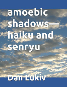 amoebic shadows-haiku and senryu amoebic shadows-haiku and senryu