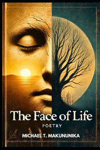 The Face of Life: A Poems Collections The Face of Life: A Poems Collections