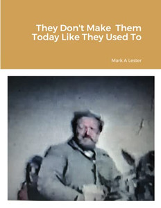 They Don'T Make Them Today Like They Used To They Don'T Make Them Today Like They Used To