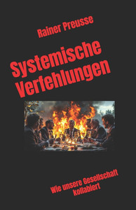 Systemische Verfehlungen: Wie unsere Gesellschaft kollabiert
