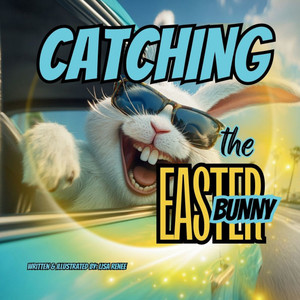 Catching the Easter Bunny: A Easter Holiday Book for Kids Catching the Easter Bunny: A Easter Holiday Book for Kids