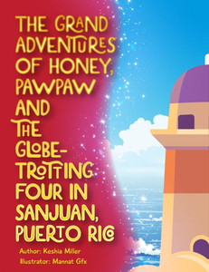 The Grand Adventures of Honey, PawPaw and the Globe-Trotting Four in Puerto Rico: The Puerto Rico Edition