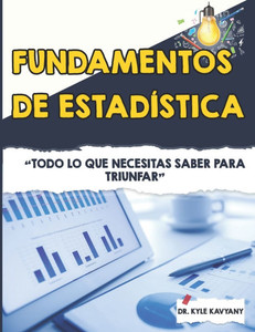 Fundamentos de estadística: "Todo lo que necesitas saber para triunfar"