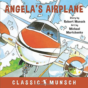 Angela's Airplane (Classic Munsch) Angela's Airplane (Classic Munsch)