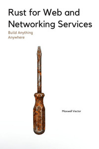 Rust for Web and Networking Services Rust for Web and Networking Services