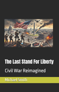 The Last Stand For Liberty: Civil War Reimagined