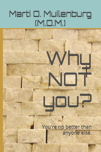 Why NOT you?: You're no better than anyone else.