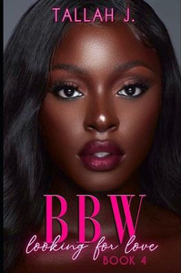 BBW Looking for Love 4: A Hood Love Story