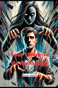 Sous l'Emprise du Mensonge Sous l'Emprise du Mensonge