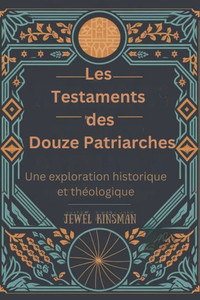 Les Testaments des Douze Patriarches: Une exploration historique et théologique