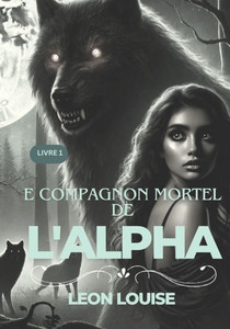 Le compagnon mortel de l'Alpha ( livre 1 )
