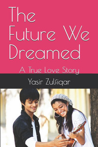The Future We Dreamed: A True Love Story The Future We Dreamed: A True Love Story