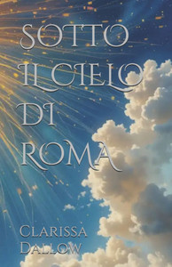 Sotto Il Cielo Di Roma Sotto Il Cielo Di Roma