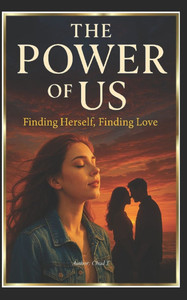 The Power Of Us "Finding Herself, Finding Love" The Power Of Us "Finding Herself, Finding Love"
