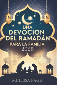 Una Devoción Del Ramadán Para La Familia 2025