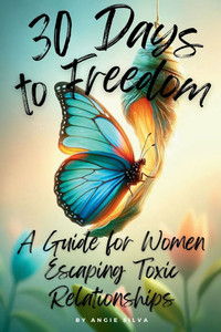30 Days to Freedom: A Guide for Women Escaping Toxic Relationships