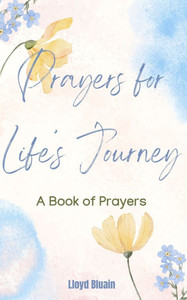 Prayers for Life's Journey: A Book of Prayers Prayers for Life's Journey: A Book of Prayers