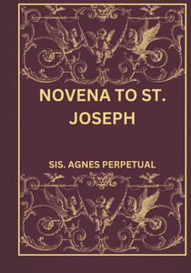 Novena to St. Joseph Novena to St. Joseph