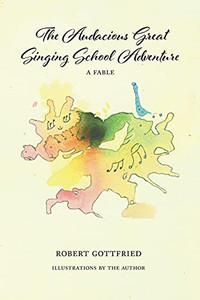 The Audacious Great Singing School Adventure The Audacious Great Singing School Adventure