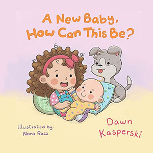A New Baby, How Can This Be? - 9781649492043 A New Baby, How Can This Be? - 9781649492043