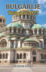 Bulgarije Reisgids 2025: Verken de Verborgen Parel, Culturele Rijkdommen en Schilderachtige Schoonheid van Bulgarije - De Parel van de Balkan Bulgarije Reisgids 2025: Verken de Verborgen Parel, Culturele Rijkdommen en Schilderachtige Schoonheid van Bulgarije - De Parel van de Balkan