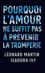 Pourquoi l'Amour ne Suffit Pas à Prévenir la Tromperie