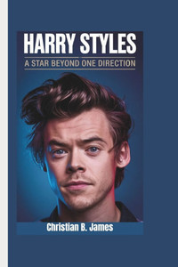 Harry Styles: A Star Beyond One Direction Harry Styles: A Star Beyond One Direction