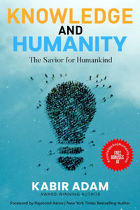 Knowledge and Humanity: The Savior for Humankind Knowledge and Humanity: The Savior for Humankind