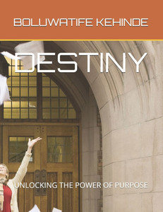 Destiny: Unlocking the Power of Purpose Destiny: Unlocking the Power of Purpose