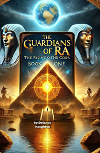 The Guardians of Ra: Book One - The Rising of the Gods The Guardians of Ra: Book One - The Rising of the Gods
