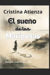 El sueño de las Mariposas: Solo quien sueña consigue volar El sueño de las Mariposas: Solo quien sueña consigue volar