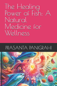 The Healing Power of Fish: A Natural Medicine for Wellness The Healing Power of Fish: A Natural Medicine for Wellness