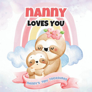 Nanny Loves You: Nanny's Tiny Treasures Nanny Loves You: Nanny's Tiny Treasures