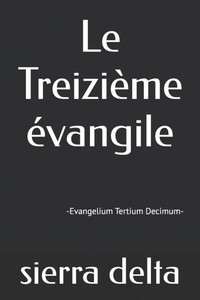 Le Treizième évangile: -Evangelium Tertium Decimum- Le Treizième évangile: -Evangelium Tertium Decimum-