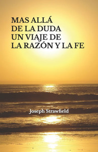 Mas allá de la duda Un viaje de la razón y de la fe Mas allá de la duda Un viaje de la razón y de la fe