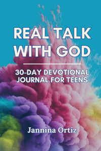 Real Talk With God: 30-Day Devotional Journal For Teens Real Talk With God: 30-Day Devotional Journal For Teens