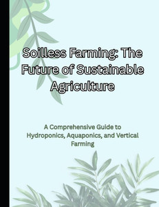Soilless Farming: The Future of Sustainable Agriculture Soilless Farming: The Future of Sustainable Agriculture