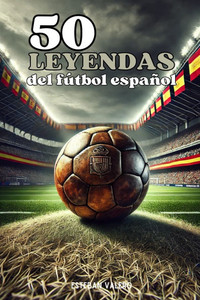 50 Leyendas del fútbol español 50 Leyendas del fútbol español