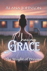 Chasing Grace: The Weight of Dreams Chasing Grace: The Weight of Dreams