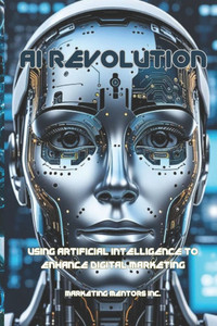 AI Revolution: Using Artificial Intelligence to Enhance Digital Marketing